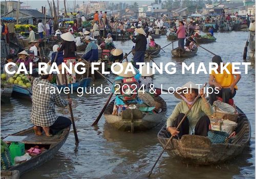 Cai Rang Floating Market Can Tho: Travel Guide 2024 and Local Tips