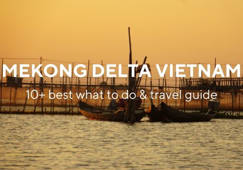 Top 10+ best what to do in the Mekong Delta Vietnam and Travel Guide